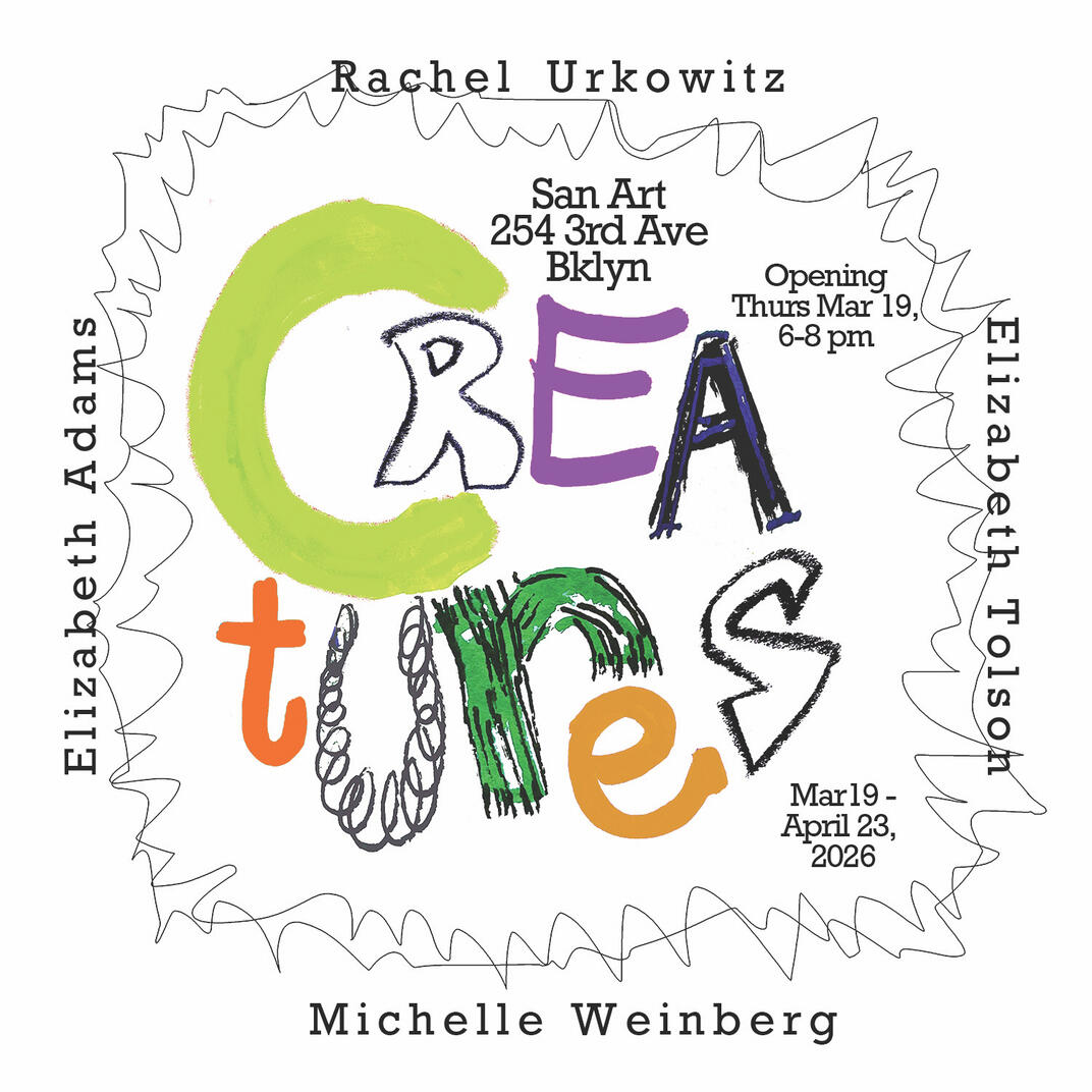 CreaturesMarch 19 - April 23, 2026, curated by Elizabeth Adams and Rachel Urkowitz